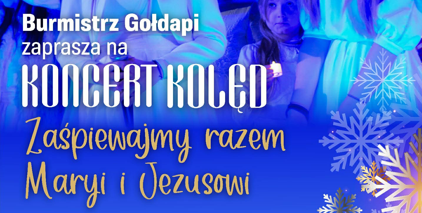 Zdjęcie główne pokazujące napis Burmistrz Gołdapi zaprasza na Koncert Kolęd